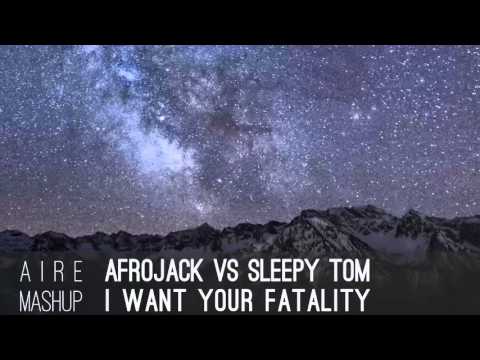Afrojack vs Sleepy Tom - I want your fatality (Aire mashup)