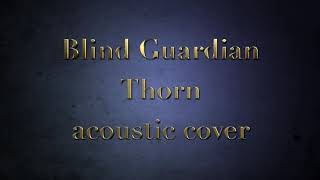Blind Guardian&#39;s - Thorn acoustic cover