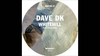 Dave DK - Whitehill ft  Piper Davis (Radio Edit)