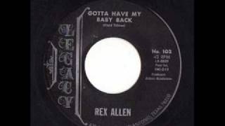 Rex Allen - Gotta Have My Baby Back