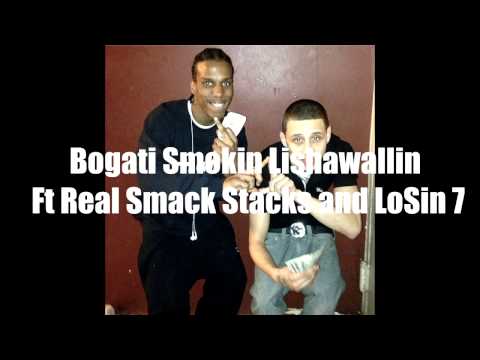 Bogati Smokin Lishawallin Ft Real Smack Stacks and LoSin 7