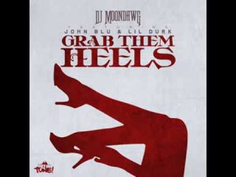 DJ MoonDawg feat. John Blu & Lil Durk - Grab Them Heels OFFICIAL VERSION