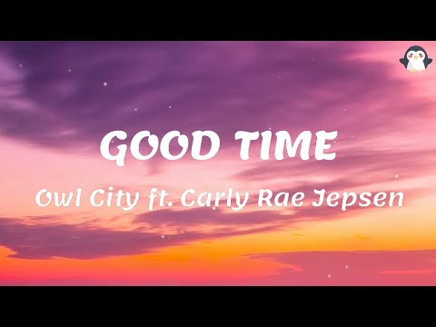 [1 HOUR] Good Time (Lyrics) - Owl City & Carly Rae Jepsen