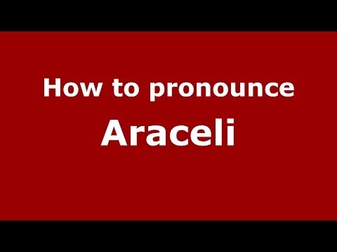 How to Pronounce Araceli in Spanish - PronounceNames.com