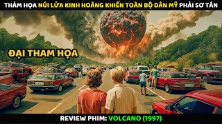 Thảm Họa Núi Lửa Kinh Hoàng Khiến Toàn Bộ Dân Mỹ Phải Sơ Tán | Review Phim