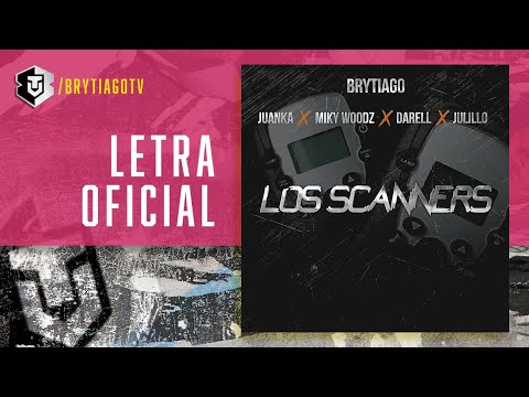 Los Scanners - Brytiago x Juanka x Miky Woodz x Darell x Julillo | Lyric Video