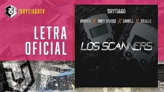 Los Scanners - Brytiago x Juanka x Miky Woodz x Darell x Julillo | Lyric Video