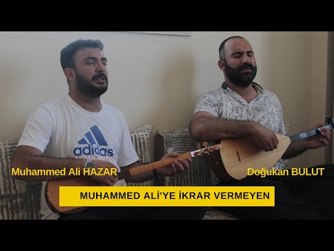 Doğukan BULUT- Muhammed Ali HAZAR / Muhammed Ali'ye İkrar Vermeyen