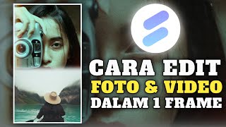 Tutorial cara edit foto & video jadi 1 frame || spring tutorial
