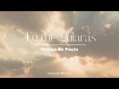 Tu Me Guiarás ( Com Letra ) Ozéias de Paula - Yahweh Musics