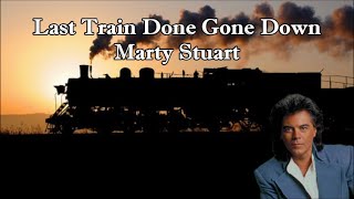 Last Train Done Gone Down Marty Stuart with Lyrics