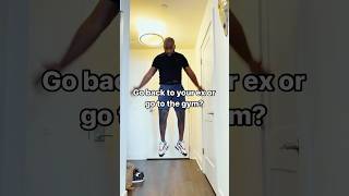 Go back to your ex or go to the gym 👀 #fitness #lifeste #funny