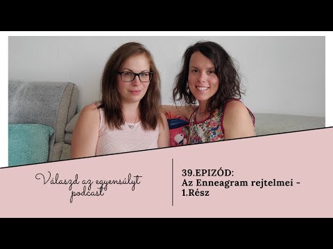 Válaszd az egyensúlyt - 39. Rész: Az Enneagram rejtelmei - 1. Rész