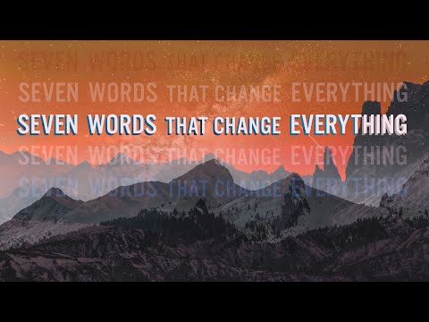 Seven Words That Change Everything