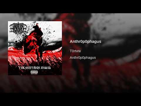 T0RTVRE - Anthr0p0phagus