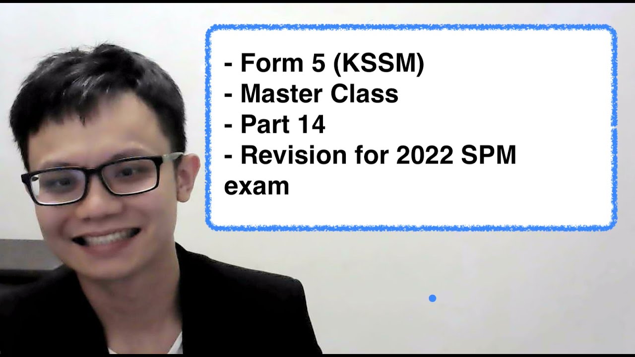 - Form 5 (KSSM)- Master Class- Part 14- Revision for 2022 SPM exam