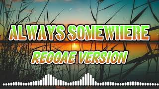 Download lagu ALWAYS SOMEWHERE - REGGAE REMIX [[ DJ SOYMIX ]] mp3