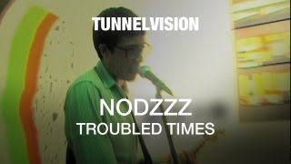 Nodzzz - Troubled Times - Tunnelvision