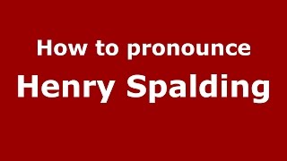 How to pronounce Henry Spalding