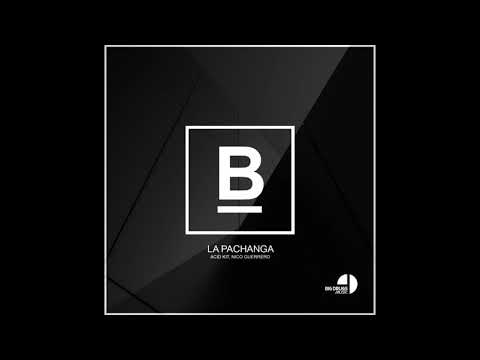 Acid Kit, Nico Guerrero - La Pachanga (Original Mix)