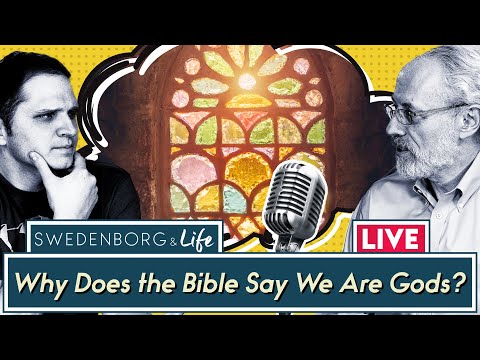 Why Does the Bible Say We Are Gods? | Psalm 82 | Swedenborg & Life Live