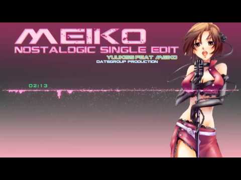 【MEIKO】 yuukiss feat. MEIKO - Nostalogic (single edit) 【VOCALOID】