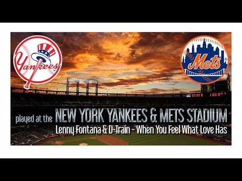 Lenny Fontana & D-Train - When You Feel What Love Has played at Yankees Stadium & Mets Citi Field