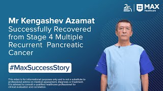 Triumph Over Stage 4 Recurrent Pancreatic Cancer | Patient Success Story | Max Hospital, Noida