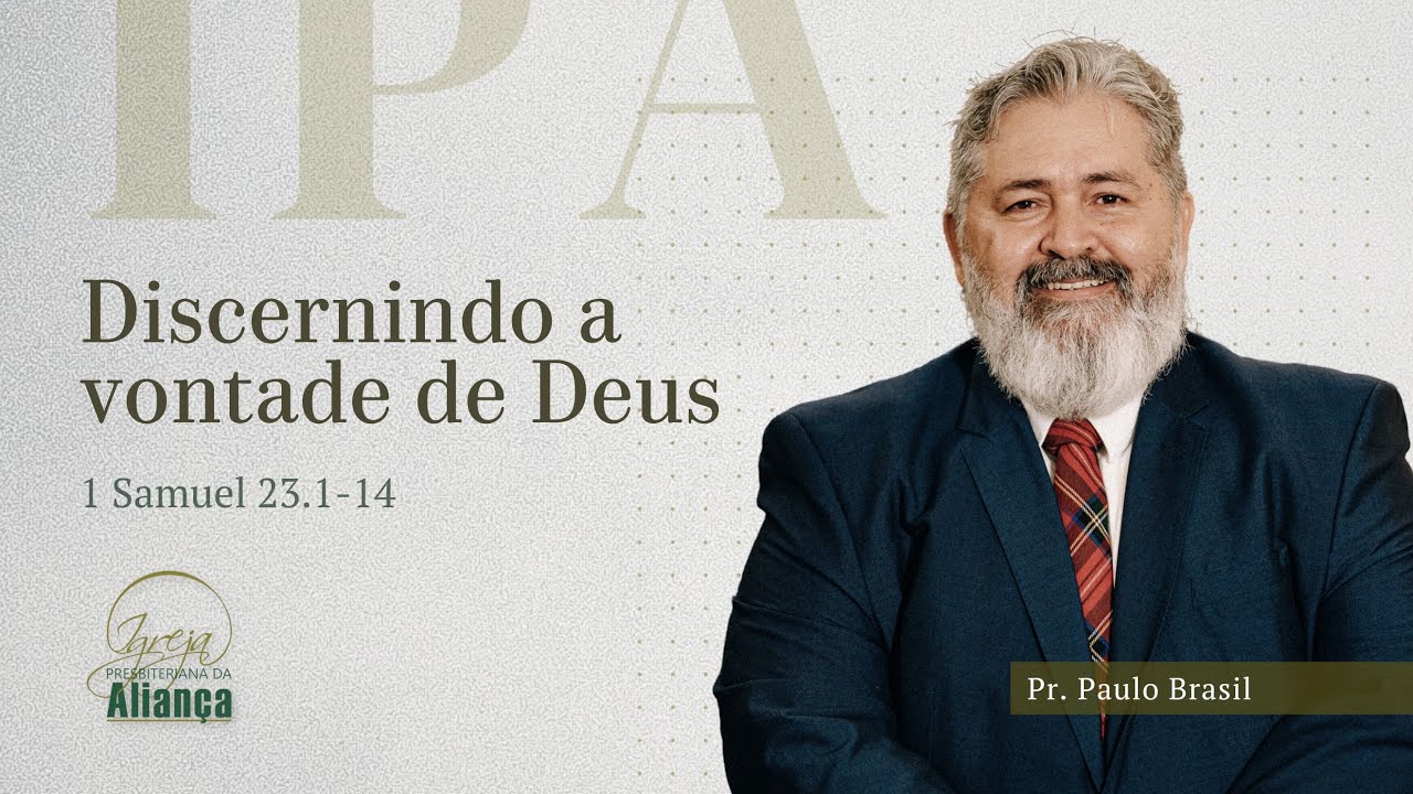 Discernindo a vontade de Deus | 1 Samuel 23:1-14 | Pr. Paulo Brasil