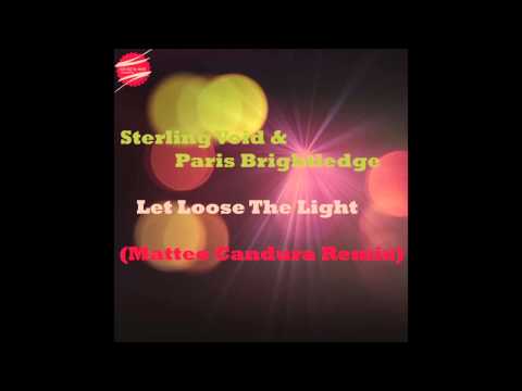Sterling Void & Paris Brightledge - Let Loose The Light (Matteo Candura Remix)