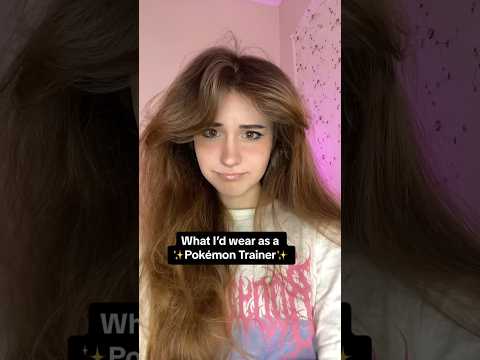 What Would I Wear as a Pokemon Trainer? 💖💖