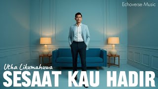 Download lagu SESAAT KAU HADIR - UTHA LIKUMAHUWA || Cover Jazz by. Echoverse Music mp3