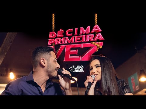 Décima Primeira Vez - Alan e Cawana