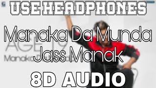 Manaka Da Munda-Jass Manak [8D AUDIO] Bohemia | Age 19 | 8D Punjabi Songs 2019