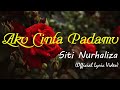 Aku Cinta Padamu - Siti Nurhaliza (Official Lyric Video)