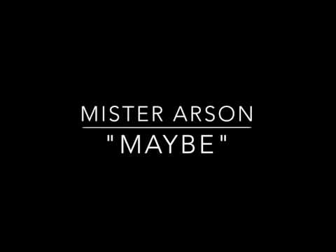 Mister Arson Maybe