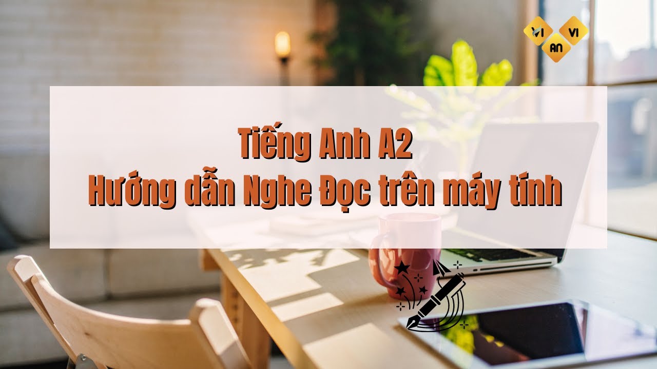 Học Hướng dẫn thi Nghe, Đọc, Viết tiếng Anh A2 trên máy tính - Ôn thi Vstep B1 B2