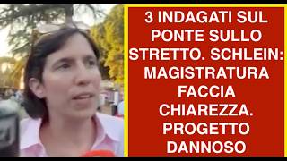 3 INDAGATI SUL PONTE SULLO STRETTO. SCHLEIN: MAGISTRATURA FACCIA CHIAREZZA. PROGETTO DANNOSO