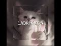 ladki kyon (bollywood song) - speed up | jxvnav