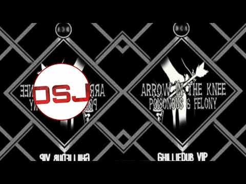 Poisonous & Felony - Arrow In The Knee (GhillieDub VIP)