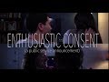 Enthusiastic Consent (a PSA)