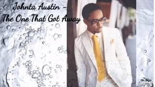 Johnta Austin - The One That Got Away ♫Offical Audio♫
