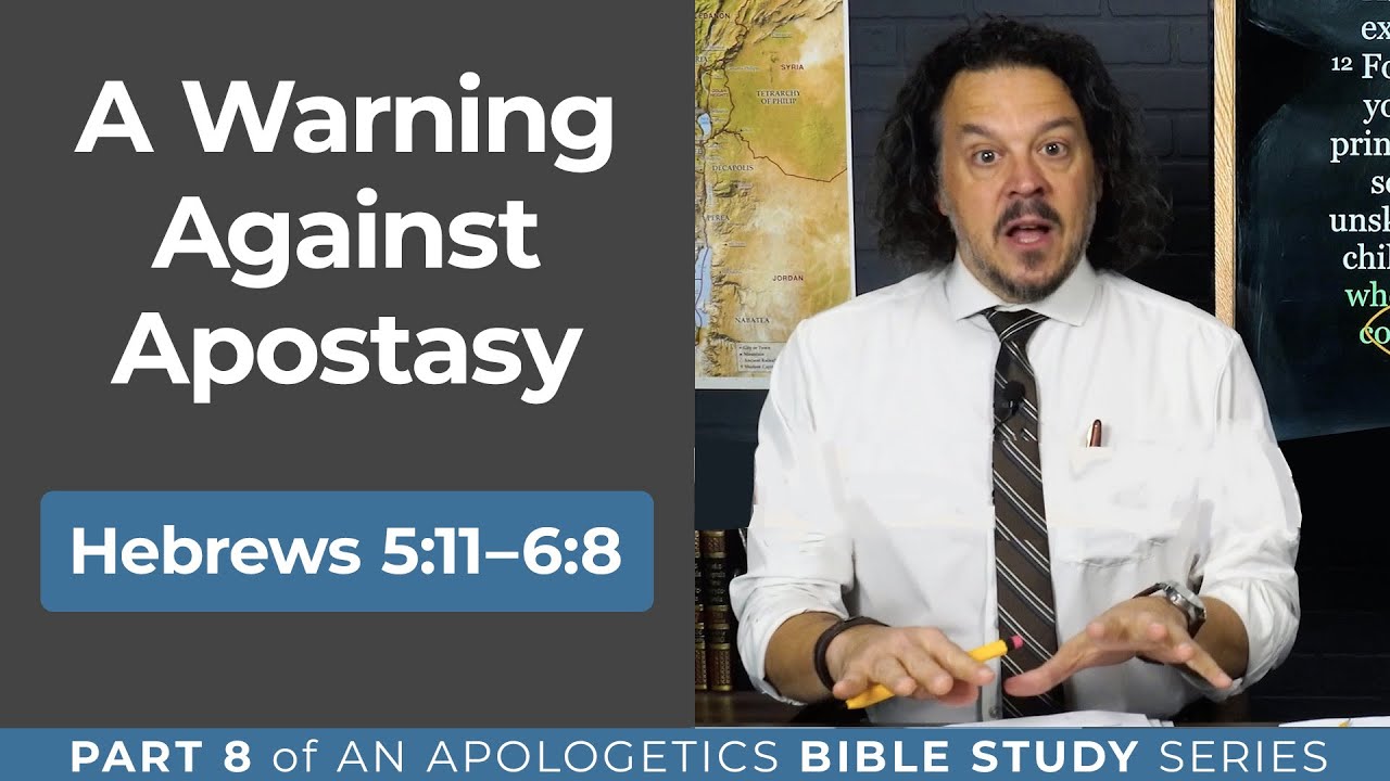 A Warning Against Apostasy: Hebrews 5:11–6:8 (Part 8)