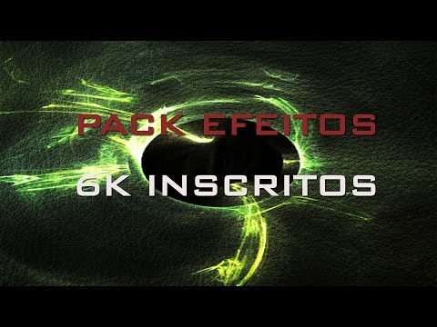 Pack de Edição #11 (Efeitos Pack) - Especial 6000 Inscritos