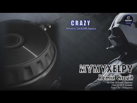 CRAZY REMIX (By Club DJ EARL Sepuesca)