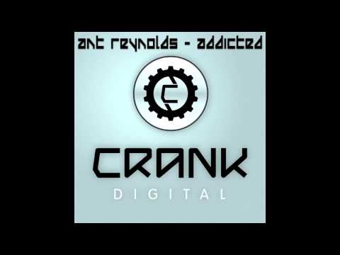 Ant Reynolds - Addicted (Original Mix) [Crank Digital]