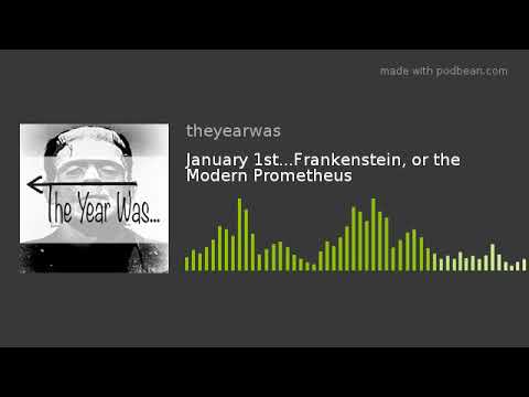 January 1st...Frankenstein, or the Modern Prometheus