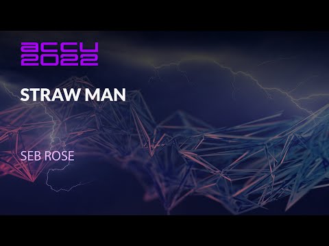 ACCU Lightning Talk - Straw Man - Seb Rose - ACCU 2022