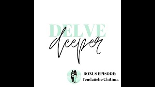 S02 BONUS Episode | Delve Deeper Into... Tendaiishe Chitima