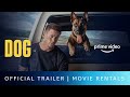 Dog - Official Trailer | Rent Now On Prime Video Store | Channing Tatum, Ryder McLaughlin, Aavi Haas